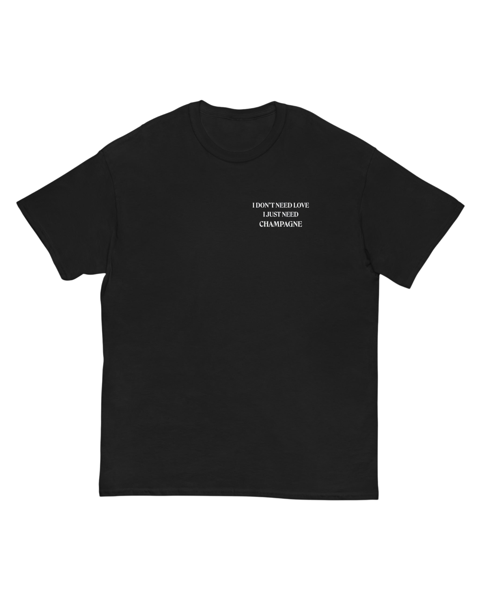 T-shirt I Just Need Champagne