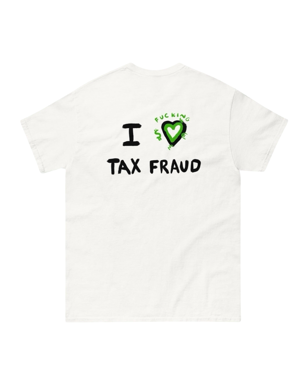 Maglietta I FCKN LOVE TAX FRAUD