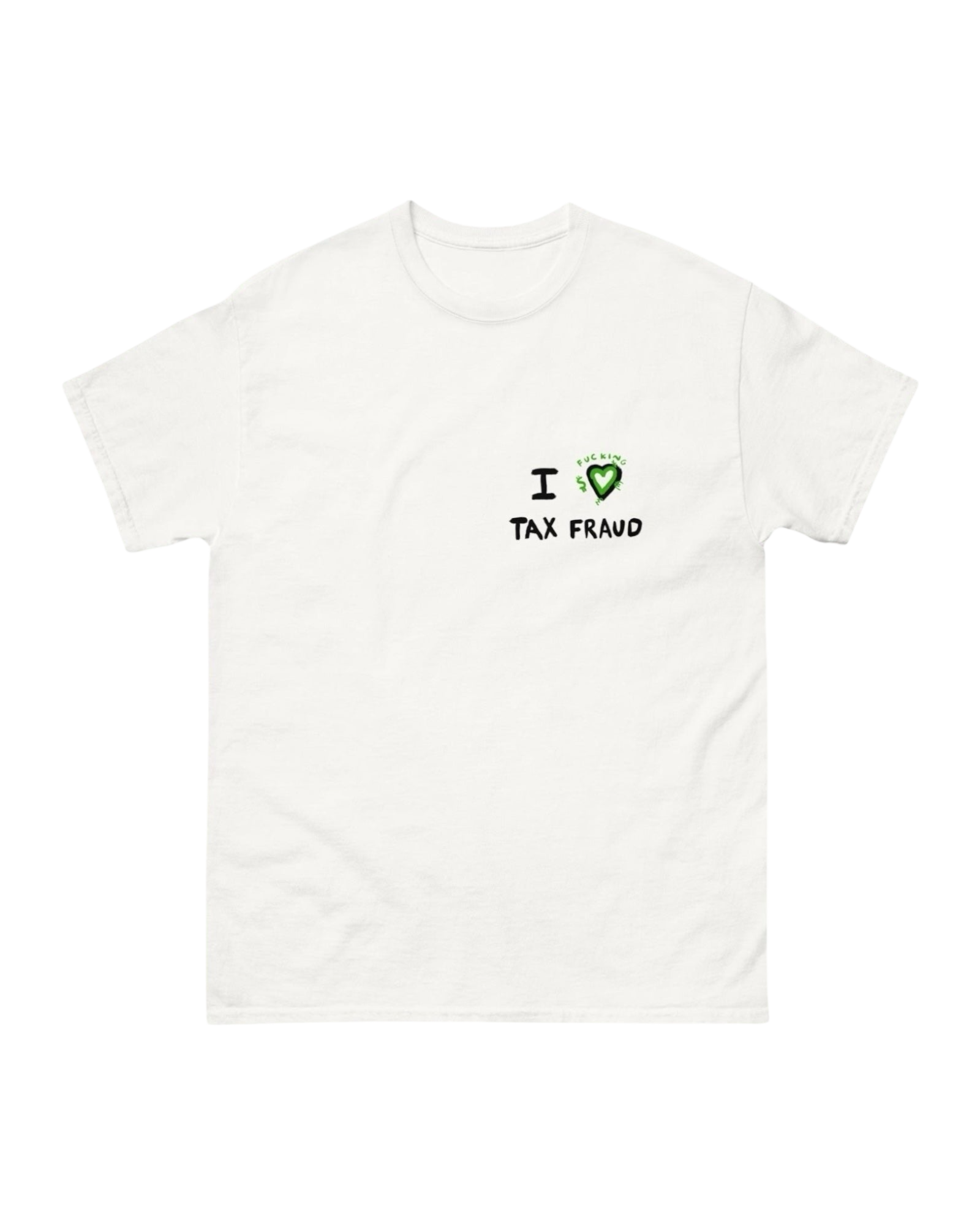 T-shirt I FCKN LOVE TAX FRAUD