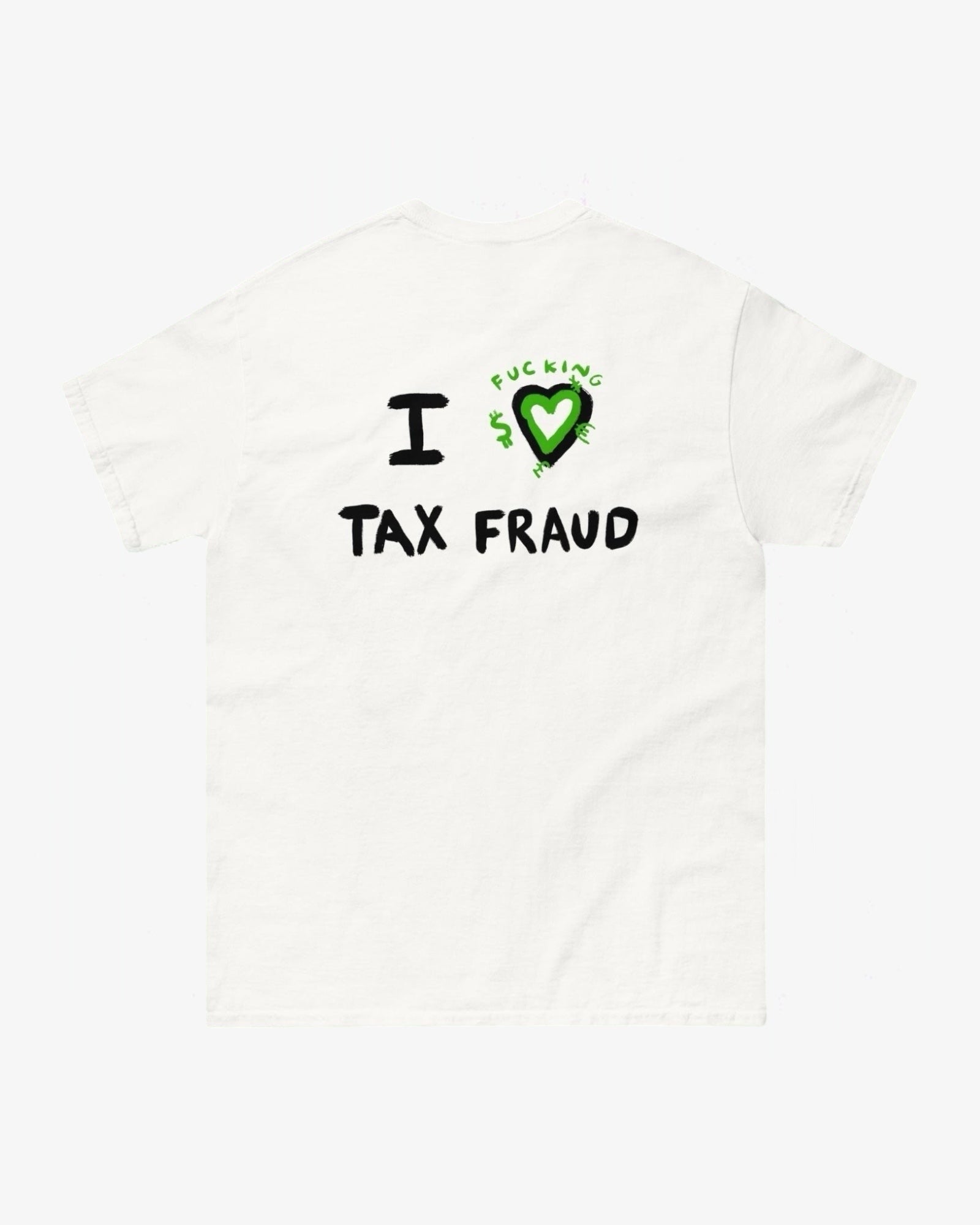 T-shirt I FCKN LOVE TAX FRAUD
