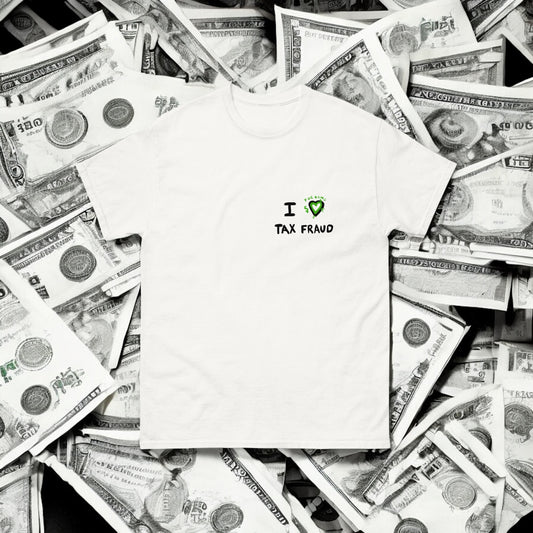 T-shirt I FCKN LOVE TAX FRAUD