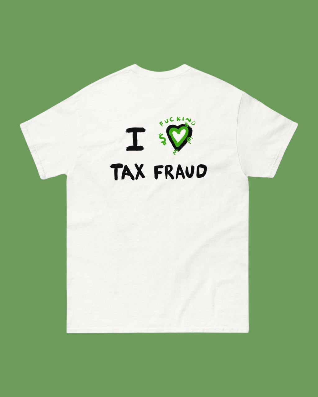 T-shirt I FCKN LOVE TAX FRAUD
