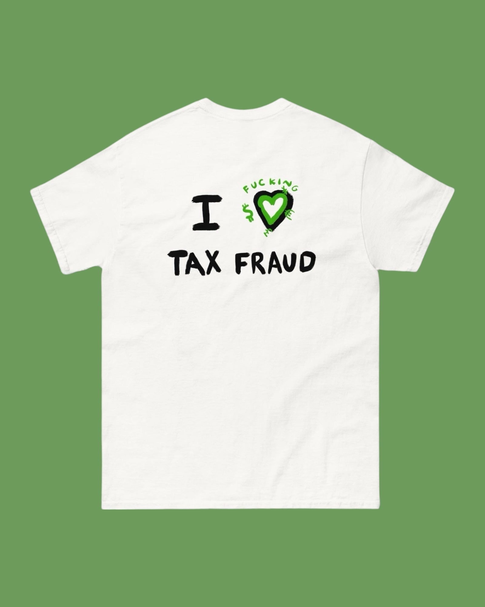 T-shirt I FCKN LOVE TAX FRAUD
