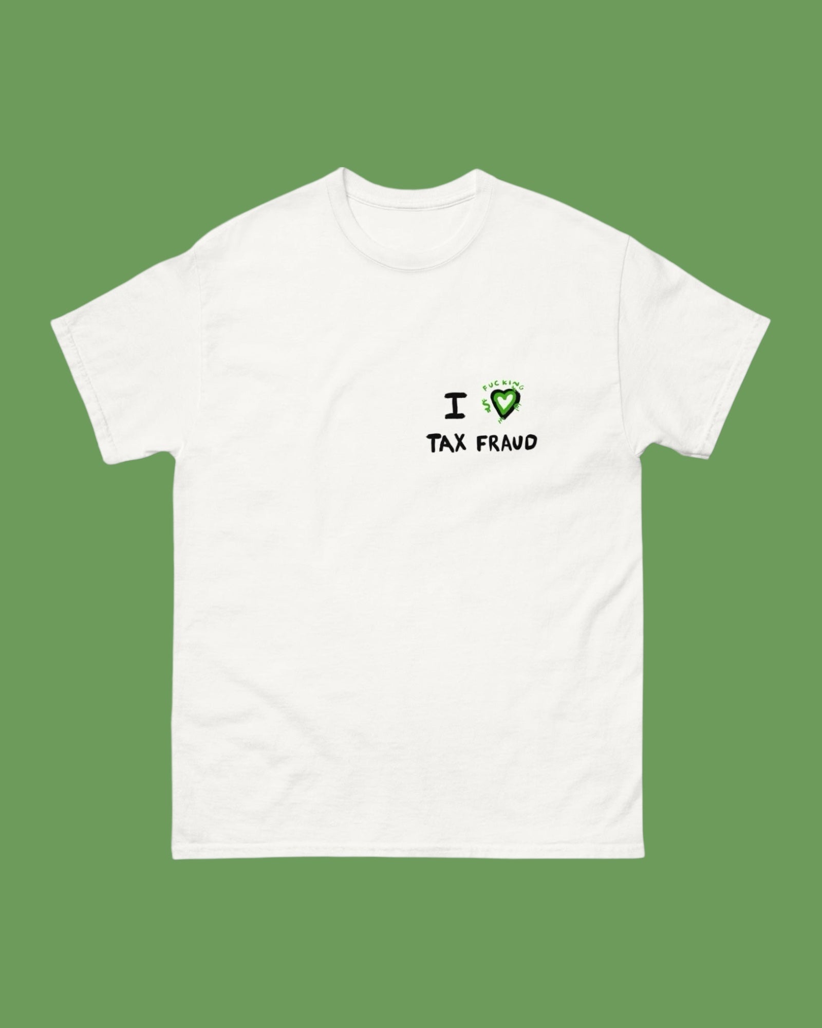 T-shirt I FCKN LOVE TAX FRAUD