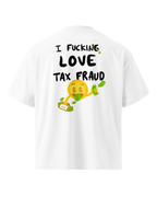T-shirt Premium - TAX FRAUD LOVER - Oversized